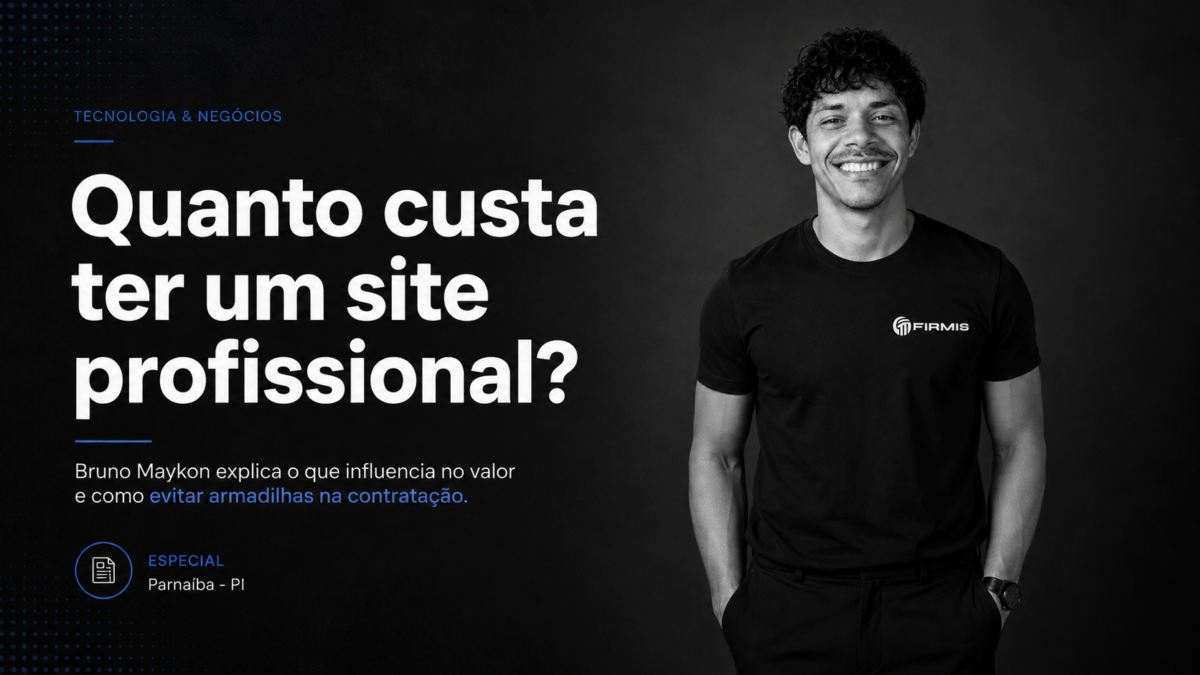 Bruno Maykon, fundador da agência Firmis, em capa editorial sobre custos de criação de sites profissionais em Parnaíba